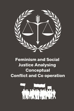 portada Feminism and Social Justice Analysing Conceptual Conflict and Co operation