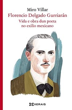 portada Florencio Delgado Gurriarán: Vida e Obra dun Poeta no Exilio Mexicano (en Gallego)
