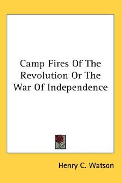 portada camp fires of the revolution or the war of independence