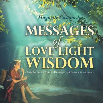 portada Messages of Love Light & Wisdom: Daily Guidance from a Messenger of Divine Consciousness (en Inglés)