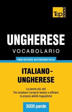 portada Vocabolario Italiano-Ungherese per studio autodidattico - 3000 parole (in Italian)