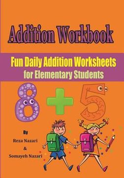 portada Addition Workbook: Fun Daily Addition Worksheets for Elementary Students (en Inglés)