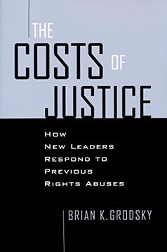portada Costs of Justice: How new Leaders Respond to Previous Rights Abuses (Contemporary European Politics and Society) (en Inglés)