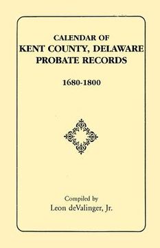 portada calendar of kent county, delaware probate records, 1680-1800