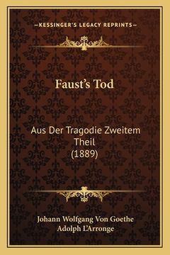portada Faust's Tod: Aus Der Tragodie Zweitem Theil (1889) (en Alemán)