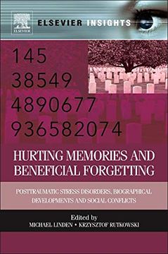 portada Hurting Memories and Beneficial Forgetting: Posttraumatic Stress Disorders, Biographical Developments, and Social Conflicts (Elsevier Insights) (en Inglés)