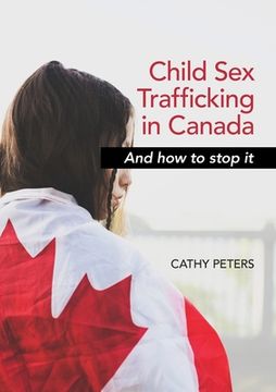 portada Child Sex Trafficking in Canada and How To Stop It (in English)