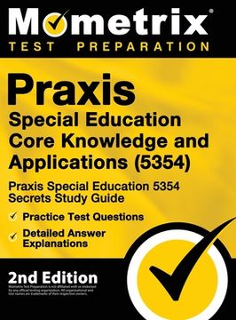 portada Praxis Special Education Core Knowledge and Applications (5354) - Praxis Special Education 5354 Secrets Study Guide, Practice Test Questions, Detailed