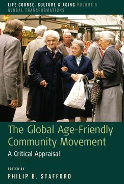portada Global Age-Friendly Community Movement: A Critical Appraisal (Life Course, Culture and Aging: Global Transformations) (en Inglés)