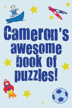 portada Cameron's Awesome Book Of Puzzles!: Children's puzzle book containing 20 unique personalised name puzzles as well as a mix of 80 other fun puzzles. (en Inglés)
