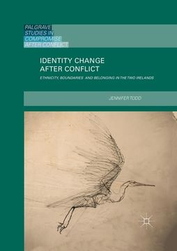 portada Identity Change After Conflict: Ethnicity, Boundaries and Belonging in the Two Irelands (en Inglés)