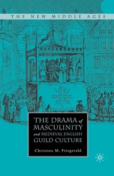portada The Drama of Masculinity and Medieval English Guild Culture (en Inglés)