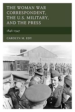 portada The Woman war Correspondent, the U. S. Military, and the Press (en Inglés)