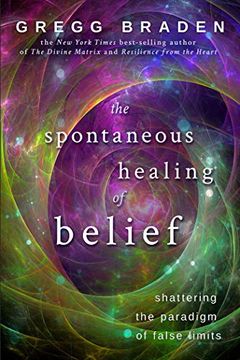 portada The Spontaneous Healing of Belief: Shattering the Paradigm of False Limits (en Inglés)