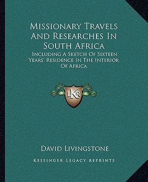 portada missionary travels and researches in south africa: including a sketch of sixteen years' residence in the interior of africa (en Inglés)