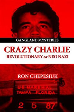 portada Crazy Charlie: Revolutionary or Neo Nazi (Gangland Mysteries Series)