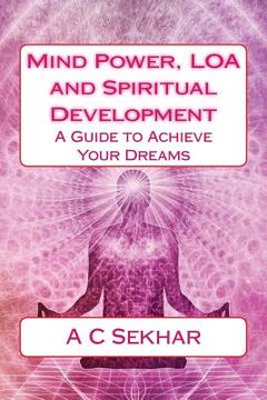 portada Mind Power, LOA and Spiritual Development: A Guide to Achieve Your Dreams (en Inglés)
