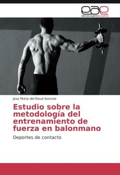 portada Estudio sobre la metodología del entrenamiento de fuerza en balonmano: Deportes de contacto (Spanish Edition)