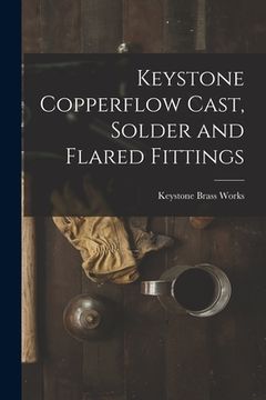portada Keystone Copperflow Cast, Solder and Flared Fittings (en Inglés)
