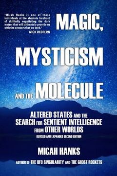 portada Magic, Mysticism and the Molecule: Altered States and the Search for Sentient Intelligence from Other Worlds (en Inglés)