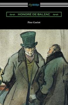portada Pere Goriot: (Translated by Ellen Marriage with an Introduction by R. L. Sanderson)