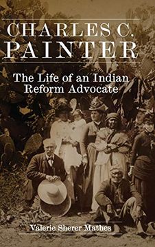 portada Charles c. Painter: The Life of an Indian Reform Advocate (en Inglés)