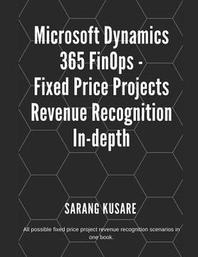 portada Microsoft Dynamics 365 FinOps - Fixed Price Projects Revenue Recognition In-depth: All possible fixed price projects revenue recognition scenarios in (en Inglés)