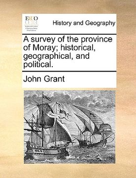 portada a survey of the province of moray; historical, geographical, and political. (in English)