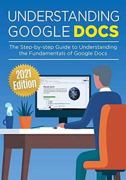 portada Understanding Google Docs: The Step-By-Step Guide to Understanding the Fundamentals of Google Docs (1) (Google Apps) (en Inglés)
