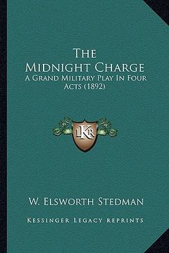 portada the midnight charge: a grand military play in four acts (1892)
