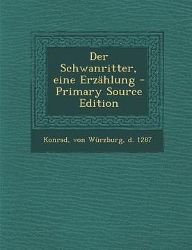 portada Der Schwanritter, eine Erzählung - Primary Source Edition (en Alemán)