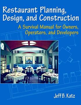 portada Restaurant Planning, Design, and Construction: A Survival Manual for Owners, Operators, and Developers (en Inglés)