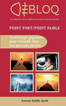 portada Point Fort Point Faible; La Stratã gie Gagnante Pour rã Ussir son Parcours Permis (en Francés)