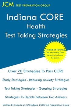 portada Indiana CORE Health Test Taking Strategies: Indiana CORE 066 Exam - Free Online Tutoring (en Inglés)