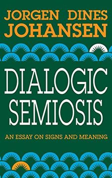portada Dialogic Semiosis: An Essay on Signs and Meanings (Advances in Semiotics) (en Inglés)