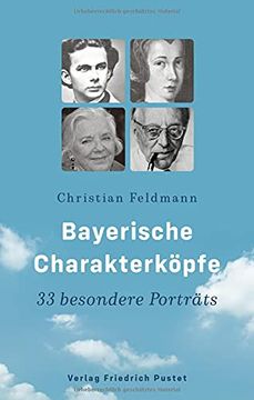 portada Bayerische Charakterköpfe: 33 Besondere Porträts (Bayerische Geschichte) (en Alemán)