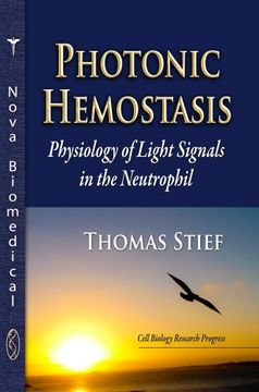 portada Photonic Hemostasis: Physiology of Light Signals in the Neutrophil (Cell Biology Research Progress)
