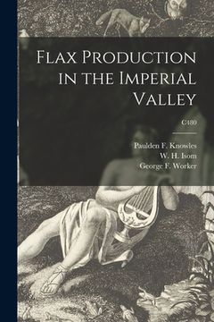 portada Flax Production in the Imperial Valley; C480 (en Inglés)