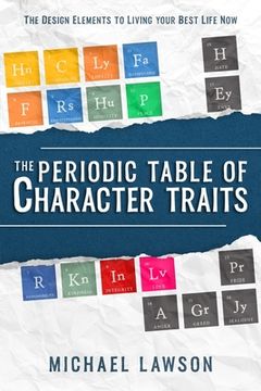 portada The Periodic Table of Character Traits: The Design Elements to Living your Best Life Now (in English)