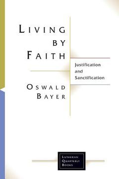 portada Living by Faith: Justification and Sanctification (Lutheran Quarterly Books) 