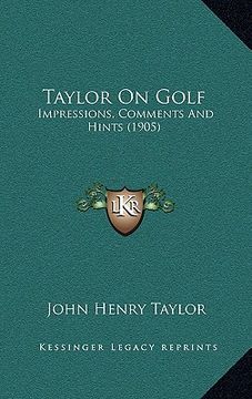 portada taylor on golf: impressions, comments and hints (1905) (in English)