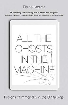 portada All the Ghosts in the Machine: Illusions of Immortality in the Digital age (en Inglés)