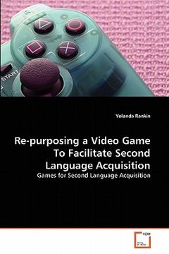 portada re-purposing a video game to facilitate second language acquisition (en Inglés)