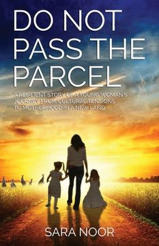 portada Do Not Pass the Parcel: A Woman's Journey Of Motherhood In a New Land (en Inglés)