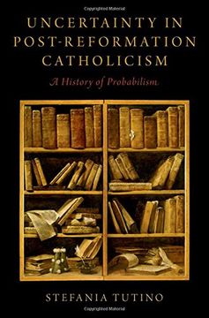 portada Uncertainty in Post-Reformation Catholicism: A History of Probabilism