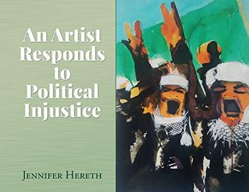 portada An Artist Responds to Political Injustice (en Inglés)