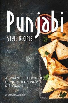 portada Punjabi Style Recipes: A Complete Cookbook of Northern India Dish Ideas! (in English)