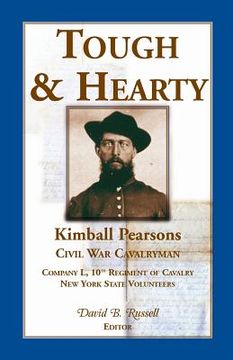 portada Tough & Hearty, Kimball Pearsons, Civil War Cavalryman, Co. L, 10th Regiment of Cavalry, New York State Volunteers (en Inglés)