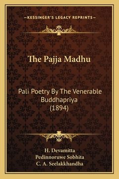 portada The Pajja Madhu: Pali Poetry By The Venerable Buddhapriya (1894) (en Cingalés)