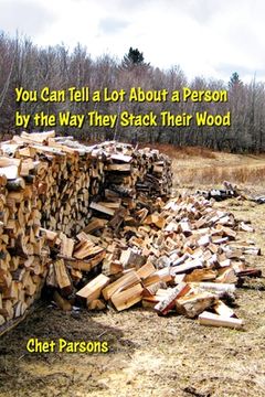 portada You Can Tell a lot about a Person by the Way They Stack Their Wood (en Inglés)
